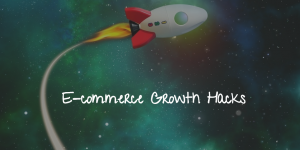 E-commerce Growth Hacks You Can Try in 2017
