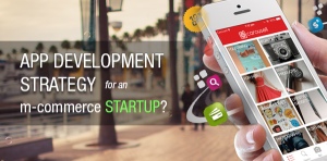App development strategy for an m-commerce startup