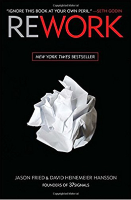 Rework by David Heinemeier and Jason Fried