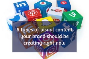 Types of Visual Content your Brand Should be Creating Right Now